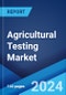 Agricultural Testing Market: Global Industry Trends, Share, Size, Growth, Opportunity and Forecast 2023-2028 - Product Image