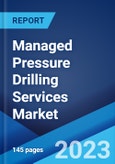 Managed Pressure Drilling Services Market: Global Industry Trends, Share, Size, Growth, Opportunity and Forecast 2023-2028- Product Image