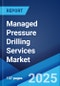 Managed Pressure Drilling Services Market Report by Technology (Constant Bottom Hole Pressure, Mud Cap Drilling, Dual Gradient Drilling, Return Flow Control Drilling), Application (Onshore, Offshore), and Region 2024-2032 - Product Image