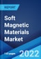 Soft Magnetic Materials Market: Global Industry Trends, Share, Size, Growth, Opportunity and Forecast 2022-2027 - Product Image