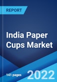 India Paper Cups Market: Industry Trends, Share, Size, Growth, Opportunity and Forecast 2022-2027- Product Image
