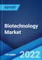 Biotechnology Market: Global Industry Trends, Share, Size, Growth, Opportunity and Forecast 2022-2027 - Product Image