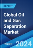 Global Oil and Gas Separation Market Report by Technology Type, Vessel Type, Product Type, Application, and Region 2024-2032- Product Image