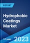 Hydrophobic Coatings Market: Global Industry Trends, Share, Size, Growth, Opportunity and Forecast 2022-2027 - Product Image