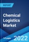 Chemical Logistics Market: Global Industry Trends, Share, Size, Growth, Opportunity and Forecast 2022-2027 - Product Image