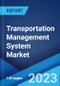Transportation Management System Market: Global Industry Trends, Share, Size, Growth, Opportunity and Forecast 2022-2027 - Product Image