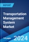 Transportation Management System Market Report by Transportation Mode, Offering, Deployment Type, Application, and Region 2024-2032 - Product Image