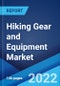 Hiking Gear and Equipment Market: Global Industry Trends, Share, Size, Growth, Opportunity and Forecast 2022-2027 - Product Image