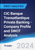 CIC Banque Transatlantique Private Banking - Company Profile and SWOT Analysis- Product Image