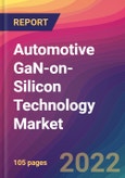 Automotive GaN-on-Silicon Technology Market Size, Market Share, Application Analysis, Regional Outlook, Growth Trends, Key Players, Competitive Strategies and Forecasts, 2022 to 2030- Product Image