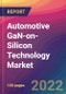 Automotive GaN-on-Silicon Technology Market Size, Market Share, Application Analysis, Regional Outlook, Growth Trends, Key Players, Competitive Strategies and Forecasts, 2022 to 2030 - Product Thumbnail Image