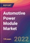 Automotive Power Module Market Size, Market Share, Application Analysis, Regional Outlook, Growth Trends, Key Players, Competitive Strategies and Forecasts, 2022 to 2030 - Product Image