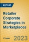Retailer Corporate Strategies in Marketplaces - Product Image