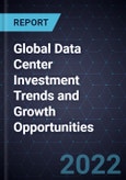 Global Data Center Investment Trends and Growth Opportunities- Product Image
