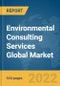 Environmental Consulting Services Global Market Opportunities And Strategies To 2031: COVID-19 Impact And Recovery - Product Image