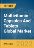 Multivitamin Capsules And Tablets Global Market Opportunities And Strategies To 2031- Product Image