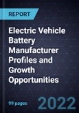 Electric Vehicle Battery Manufacturer Profiles and Growth Opportunities- Product Image
