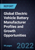Global Electric Vehicle Battery Manufacturer Profiles and Growth Opportunities- Product Image