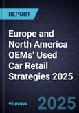 Europe and North America OEMs’ Used Car Retail Strategies 2025- Product Image
