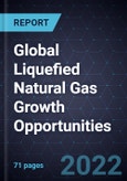 Global Liquefied Natural Gas Growth Opportunities- Product Image