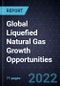 Global Liquefied Natural Gas Growth Opportunities - Product Thumbnail Image