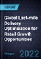 Global Last-mile Delivery Optimization for Retail Growth Opportunities - Product Thumbnail Image