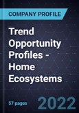 Trend Opportunity Profiles - Home Ecosystems- Product Image