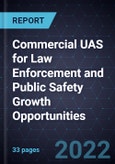 Commercial UAS for Law Enforcement and Public Safety Growth Opportunities- Product Image
