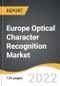 Europe Optical Character Recognition Market 2022-2028 - Product Thumbnail Image