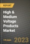 High & Medium Voltage Products Market Outlook Report - Industry Size, Trends, Insights, Market Share, Competition, Opportunities, and Growth Forecasts by Segments, 2022 to 2030 - Product Thumbnail Image