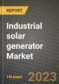 Industrial solar generator Market Outlook Report - Industry Size, Trends, Insights, Market Share, Competition, Opportunities, and Growth Forecasts by Segments, 2022 to 2030- Product Image