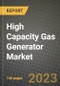 High Capacity Gas Generator Market Outlook Report - Industry Size, Trends, Insights, Market Share, Competition, Opportunities, and Growth Forecasts by Segments, 2022 to 2030 - Product Image