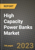 High Capacity Power Banks Market Outlook Report - Industry Size, Trends, Insights, Market Share, Competition, Opportunities, and Growth Forecasts by Segments, 2022 to 2030- Product Image