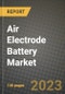 Air Electrode Battery Market Outlook Report - Industry Size, Trends, Insights, Market Share, Competition, Opportunities, and Growth Forecasts by Segments, 2022 to 2030 - Product Image