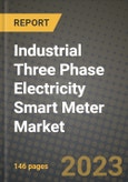 Industrial Three Phase Electricity Smart Meter Market Outlook Report - Industry Size, Trends, Insights, Market Share, Competition, Opportunities, and Growth Forecasts by Segments, 2022 to 2030- Product Image