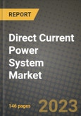 Direct Current Power System Market Outlook Report - Industry Size, Trends, Insights, Market Share, Competition, Opportunities, and Growth Forecasts by Segments, 2022 to 2030- Product Image