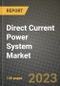 Direct Current Power System Market Outlook Report - Industry Size, Trends, Insights, Market Share, Competition, Opportunities, and Growth Forecasts by Segments, 2022 to 2030 - Product Thumbnail Image