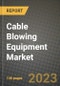 Cable Blowing Equipment Market Outlook Report - Industry Size, Trends, Insights, Market Share, Competition, Opportunities, and Growth Forecasts by Segments, 2022 to 2030 - Product Image