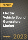 Electric Vehicle Sound Generators Market Outlook Report - Industry Size, Trends, Insights, Market Share, Competition, Opportunities, and Growth Forecasts by Segments, 2022 to 2030- Product Image