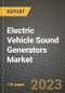 Electric Vehicle Sound Generators Market Outlook Report - Industry Size, Trends, Insights, Market Share, Competition, Opportunities, and Growth Forecasts by Segments, 2022 to 2030 - Product Image