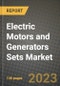 Electric Motors and Generators Sets Market Outlook Report - Industry Size, Trends, Insights, Market Share, Competition, Opportunities, and Growth Forecasts by Segments, 2022 to 2030 - Product Image