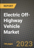 Electric Off-Highway Vehicle Market Outlook Report - Industry Size, Trends, Insights, Market Share, Competition, Opportunities, and Growth Forecasts by Segments, 2022 to 2030- Product Image