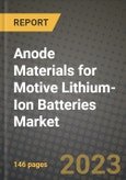 Anode Materials for Motive Lithium-Ion Batteries Market Outlook Report - Industry Size, Trends, Insights, Market Share, Competition, Opportunities, and Growth Forecasts by Segments, 2022 to 2030- Product Image