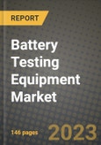 Battery Testing Equipment Market Outlook Report - Industry Size, Trends, Insights, Market Share, Competition, Opportunities, and Growth Forecasts by Segments, 2022 to 2030- Product Image