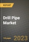 Drill Pipe Market Outlook Report - Industry Size, Trends, Insights, Market Share, Competition, Opportunities, and Growth Forecasts by Segments, 2022 to 2030 - Product Thumbnail Image