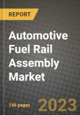 Automotive Fuel Rail Assembly Market Outlook Report - Industry Size, Trends, Insights, Market Share, Competition, Opportunities, and Growth Forecasts by Segments, 2022 to 2030- Product Image