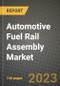 Automotive Fuel Rail Assembly Market Outlook Report - Industry Size, Trends, Insights, Market Share, Competition, Opportunities, and Growth Forecasts by Segments, 2022 to 2030 - Product Image