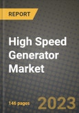 High Speed Generator Market Outlook Report - Industry Size, Trends, Insights, Market Share, Competition, Opportunities, and Growth Forecasts by Segments, 2022 to 2030- Product Image