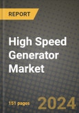 High Speed Generator Market Outlook Report - Industry Size, Trends, Insights, Market Share, Competition, Opportunities, and Growth Forecasts by Segments, 2022 to 2030- Product Image