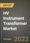 HV Instrument Transformer Market Outlook Report - Industry Size, Trends, Insights, Market Share, Competition, Opportunities, and Growth Forecasts by Segments, 2022 to 2030 - Product Thumbnail Image